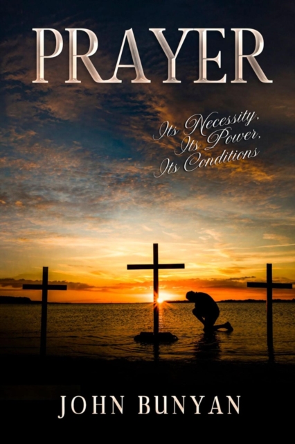Prayer : Its Necessity, Its Power, Its Conditions, EPUB eBook