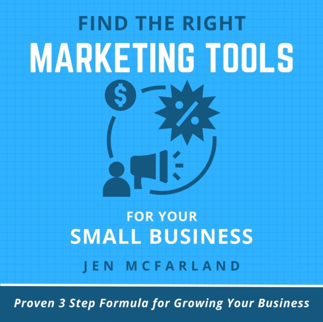 Find the Right Marketing Tools for Your Small Business : Proven 3 Step Formula for Growing Your Business, eAudiobook MP3 eaudioBook