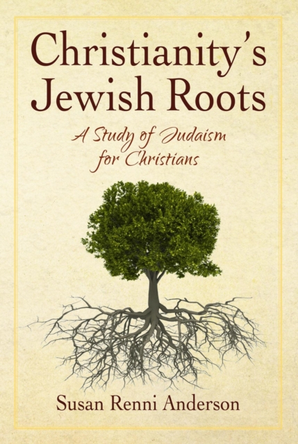 Christianity's Jewish Roots : A Study of Judaism for Christians, EPUB eBook