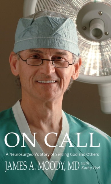 On Call : A Neurosurgeon's Story of Serving God and Others, EPUB eBook